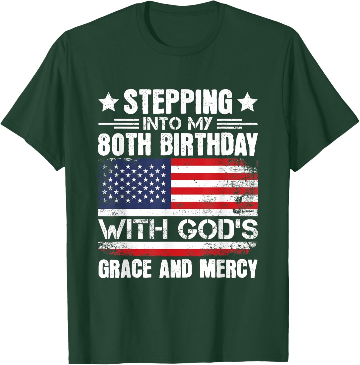 Stepping Into My 80th Birthday With Gods Grace And Mercy T-Shirt - T-Shirt | Forest