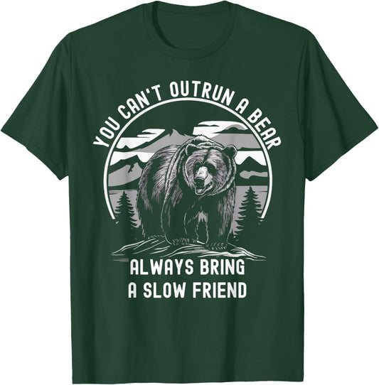 You Can't Outrun A Bear Slow Friend Edition T-Shirt - T-Shirt | Forest