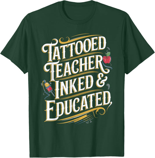 Tattooed Teacher Inked & Educated Unique Teacher T-Shirt - T-Shirt | Forest