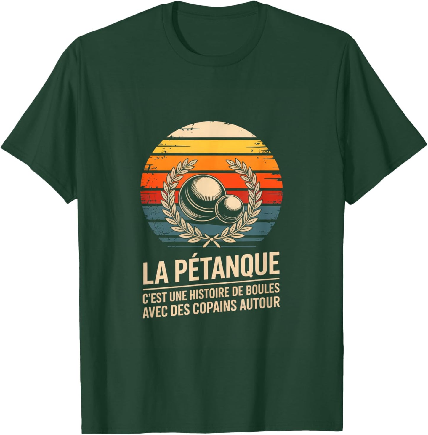 LA Petanque C EST Une Histoire DE Boules avec des Copains T-Shirt - T-Shirt | Forest