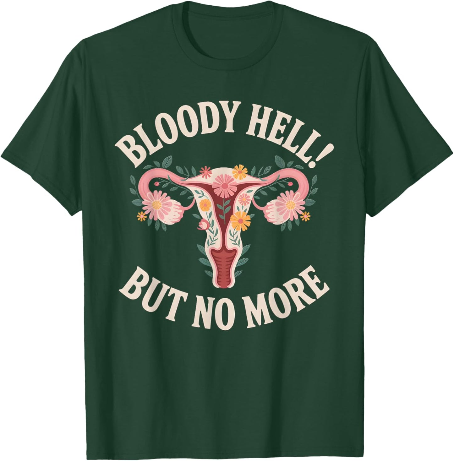 Hysterectomy Recovery Must Haves - Bloody Hell! T-Shirt - T-Shirt | Forest