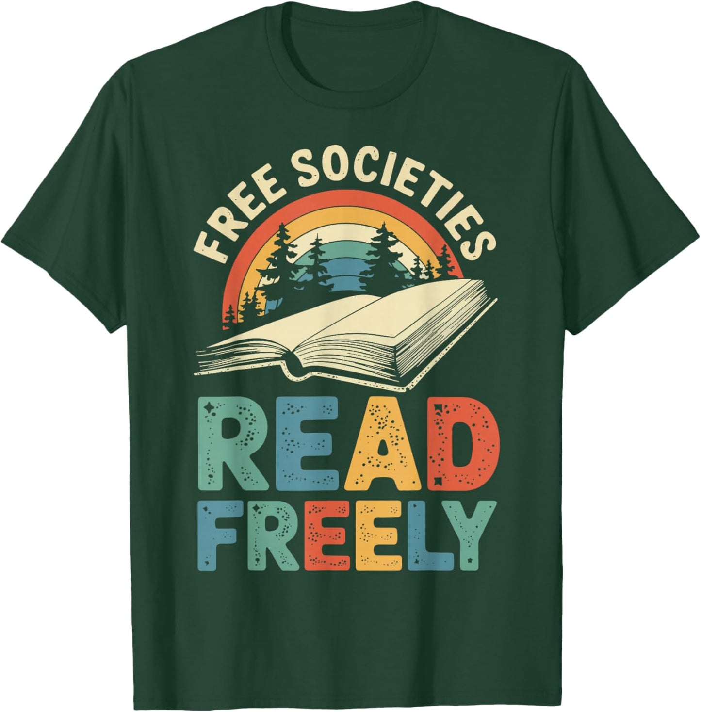 Free Societies Read Freely T-Shirt - T-Shirt | Forest