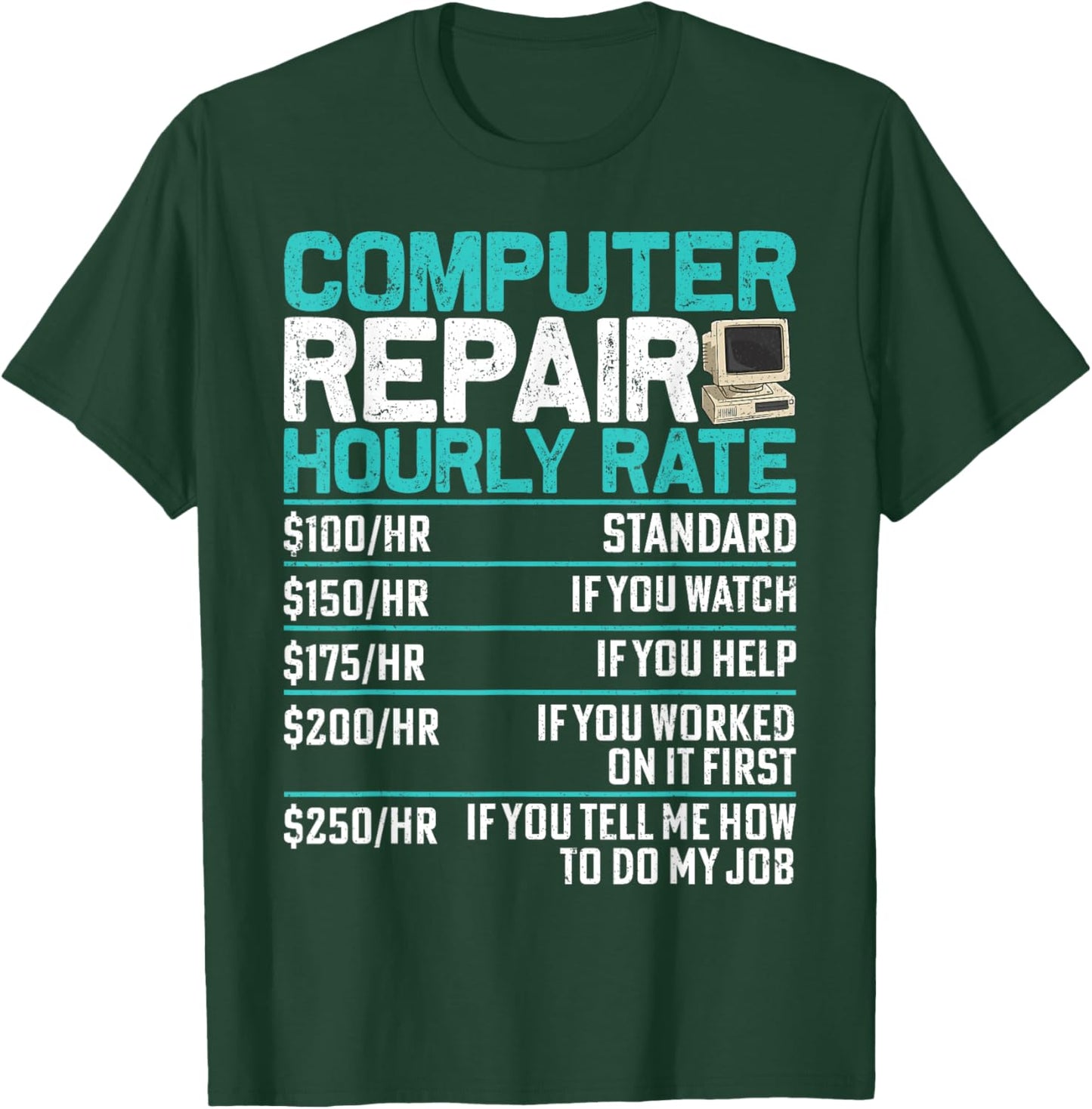 Funny Computer Repair Support Hourly Rate Men Women Tech T-Shirt - T-Shirt | Forest