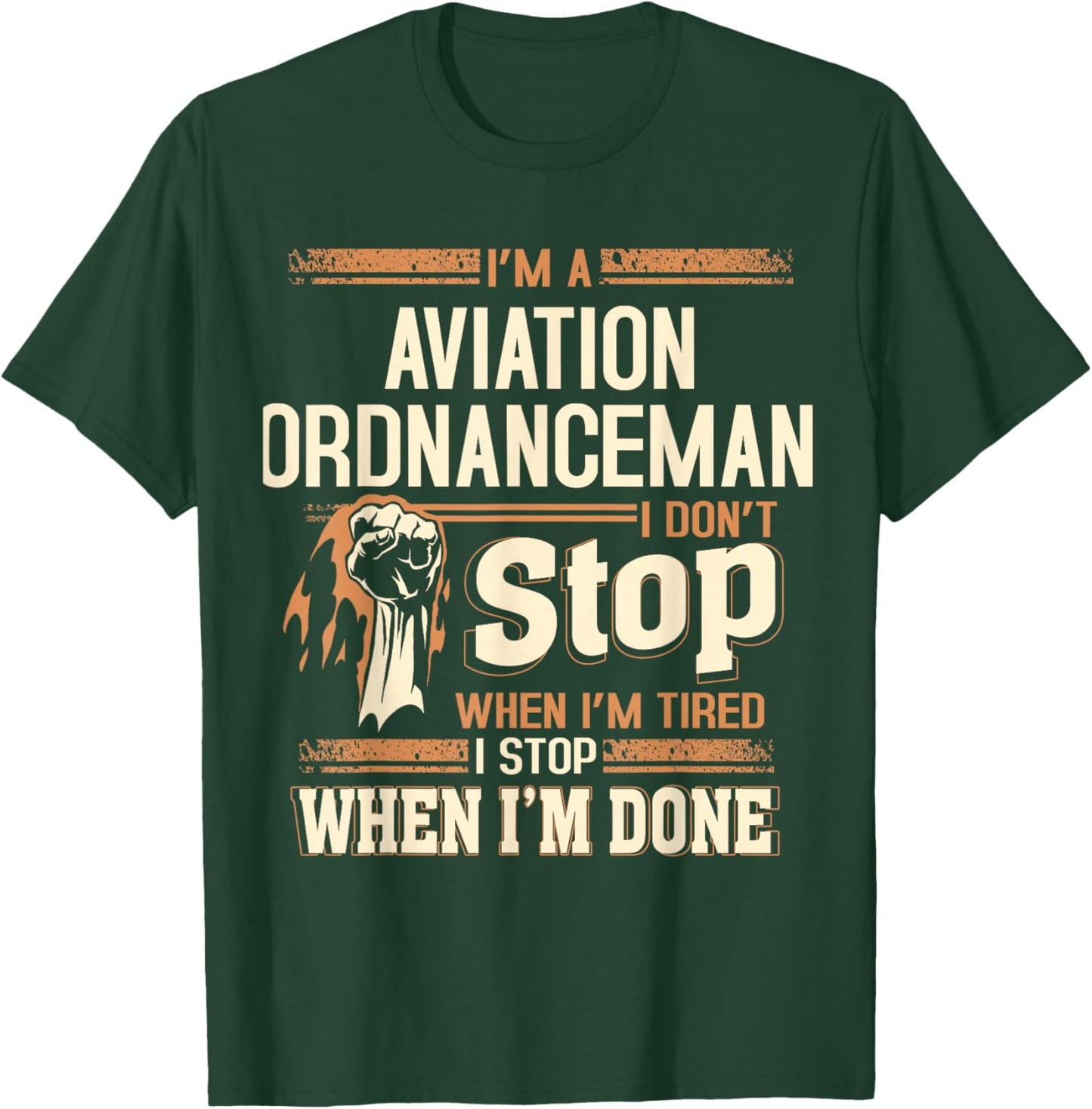 I'm A Aviation Ordnanceman I Don't Stop T-Shirt - T-Shirt | Forest