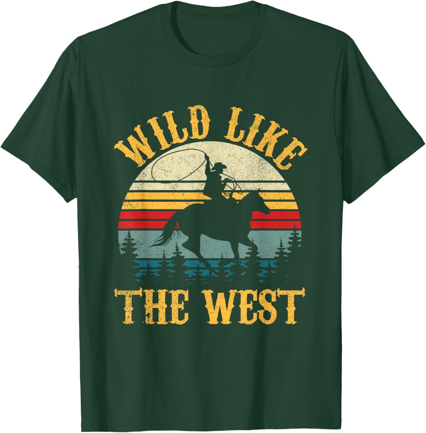 Wild Like The West Funny Rodeo Cowboy Western Country Music T-Shirt - T-Shirt | Forest