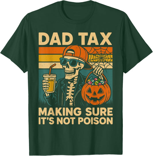 Halloween Dad Tax Making Sure Not Poison T-Shirt - T-Shirt | Forest