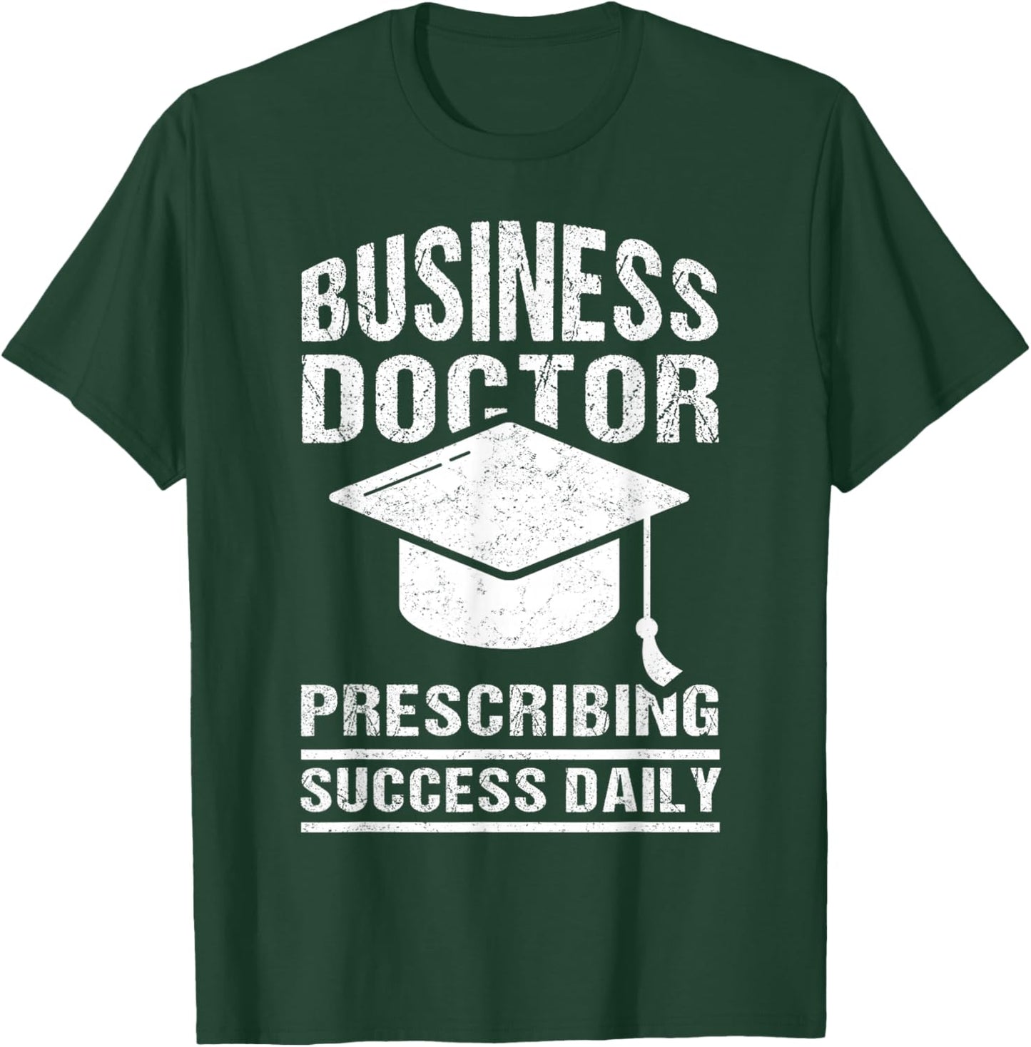 Doctor of Business Administration DBA Degree Graduate T-Shirt - T-Shirt | Forest