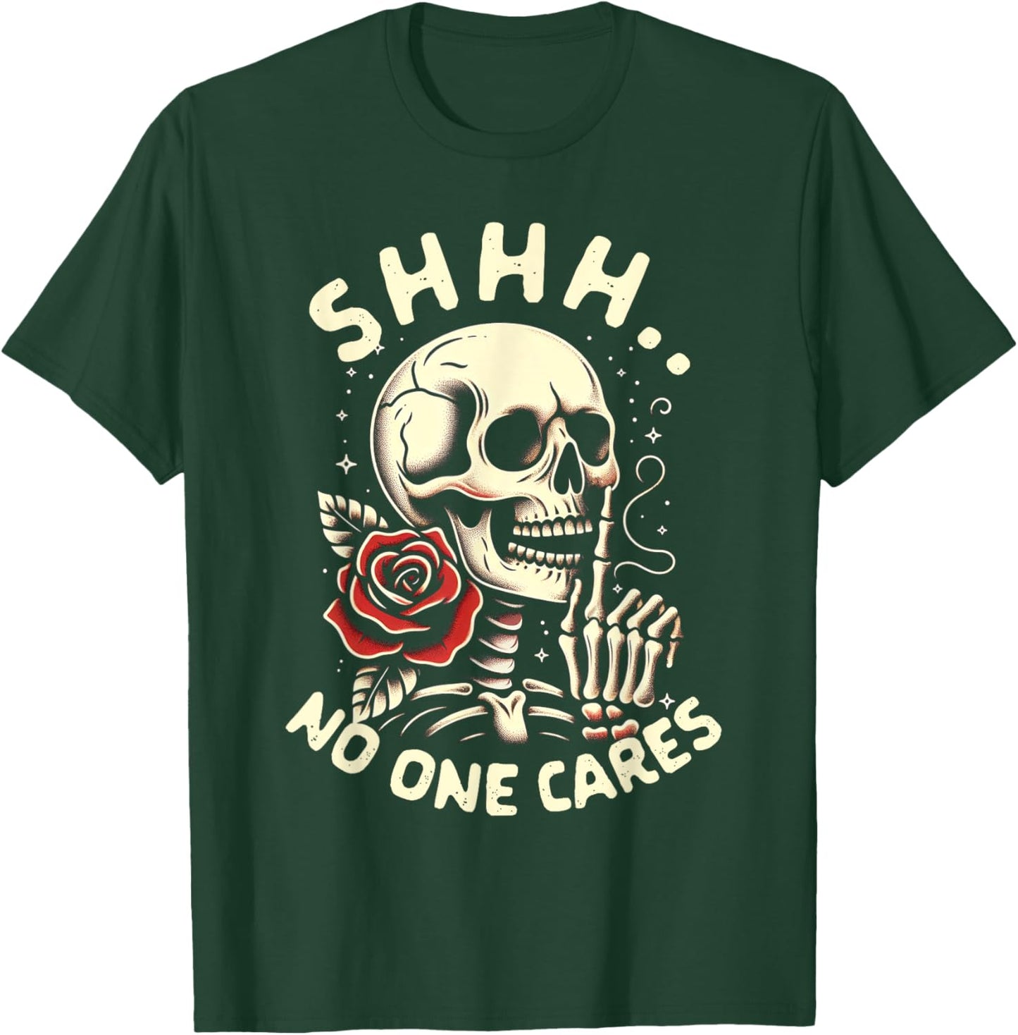 Sarcasm Humor Skeleton Funny Jokes BFF Shhh No One Cares T-Shirt - T-Shirt | Forest