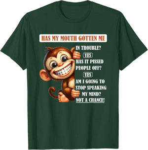 Monkey Has My Mouth Gotten Me in Trouble Yes Has It Pissed T-Shirt - T-Shirt | Forest