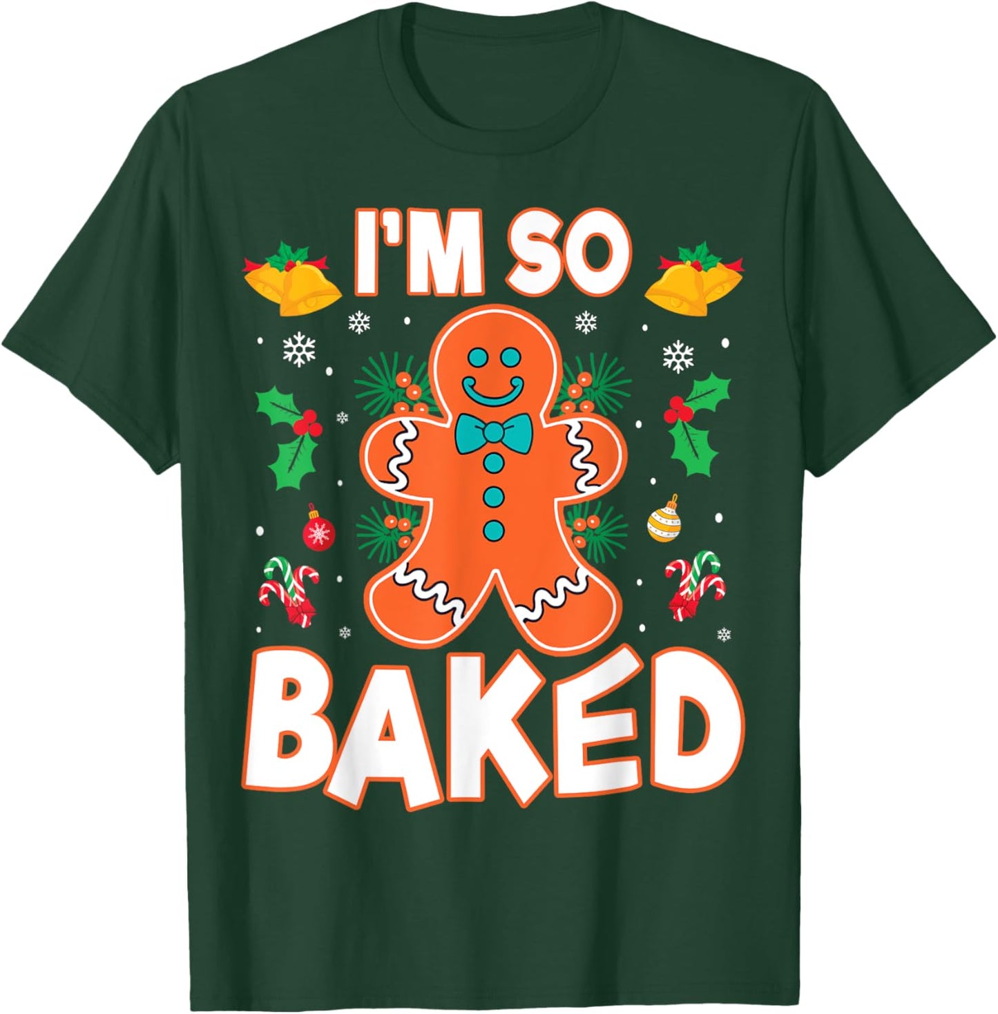 I'm So Baked Gingerbread Christmas Cookie Baking Lover Chef T-Shirt - T-Shirt | Forest