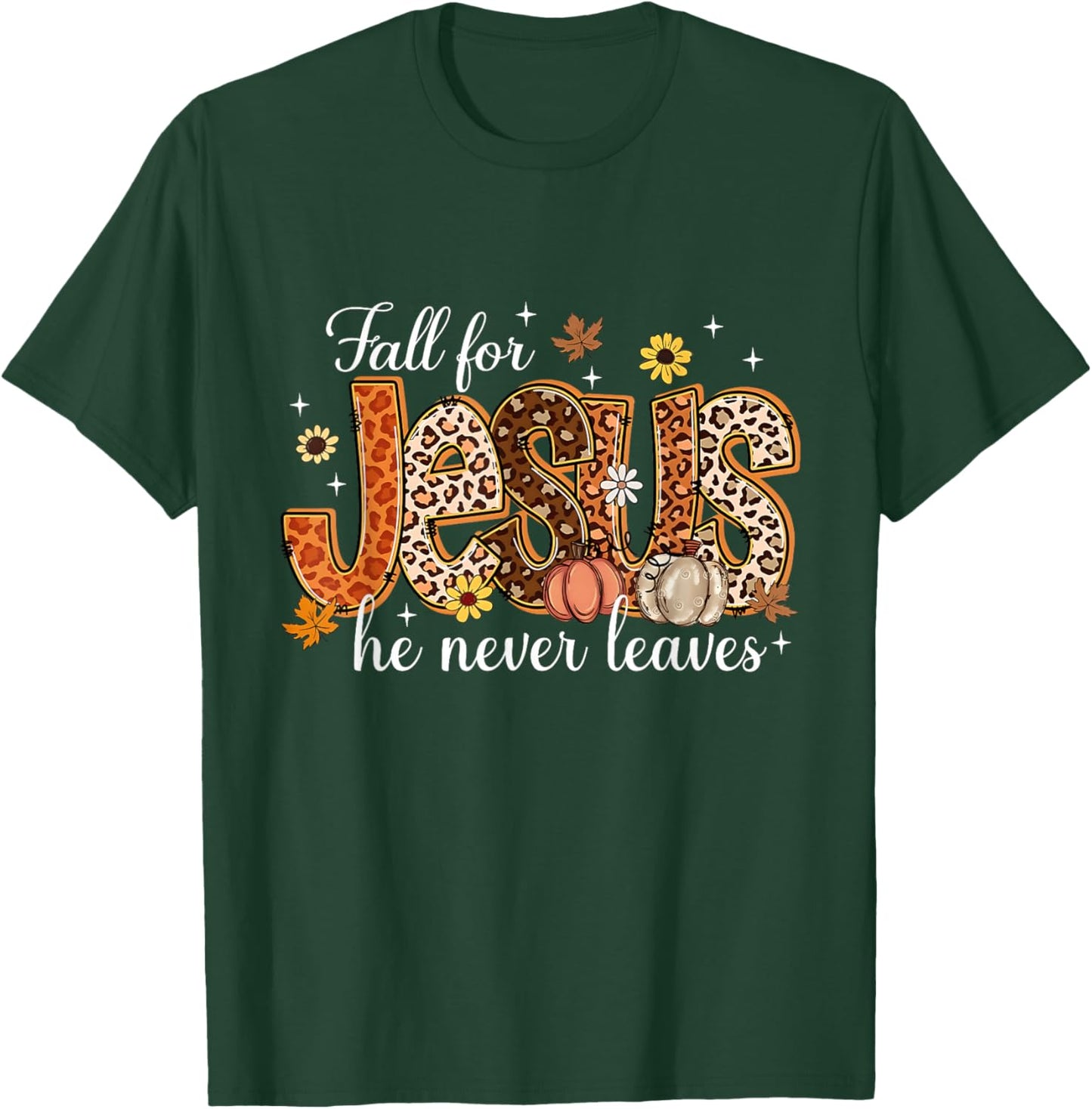 Fall for Jesus He Never Leaves Pumpkin Autumn Thanksgiving T-Shirt - T-Shirt | Forest