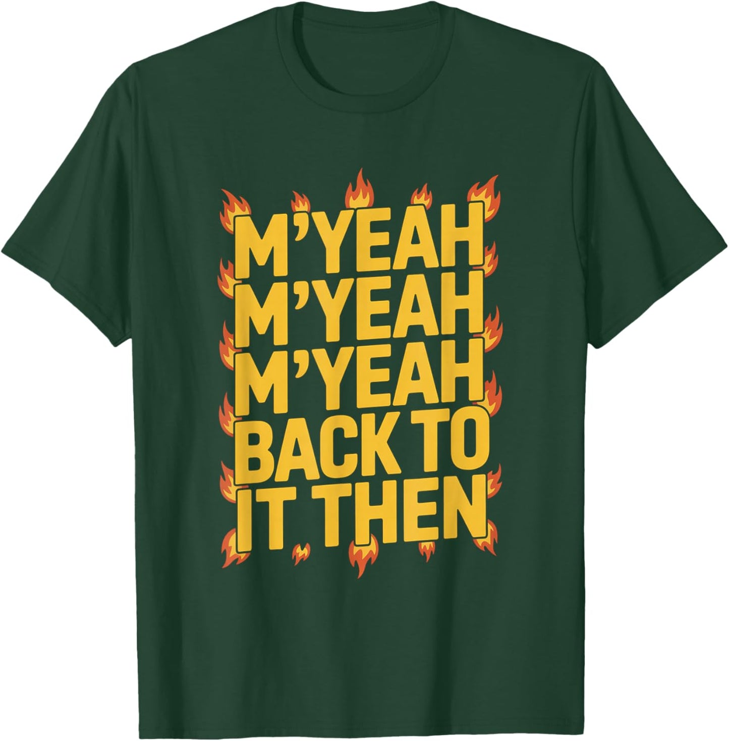 M'Yeah Back to It Then Funny Meme Trend Present Chit Fun T-Shirt - T-Shirt | Forest
