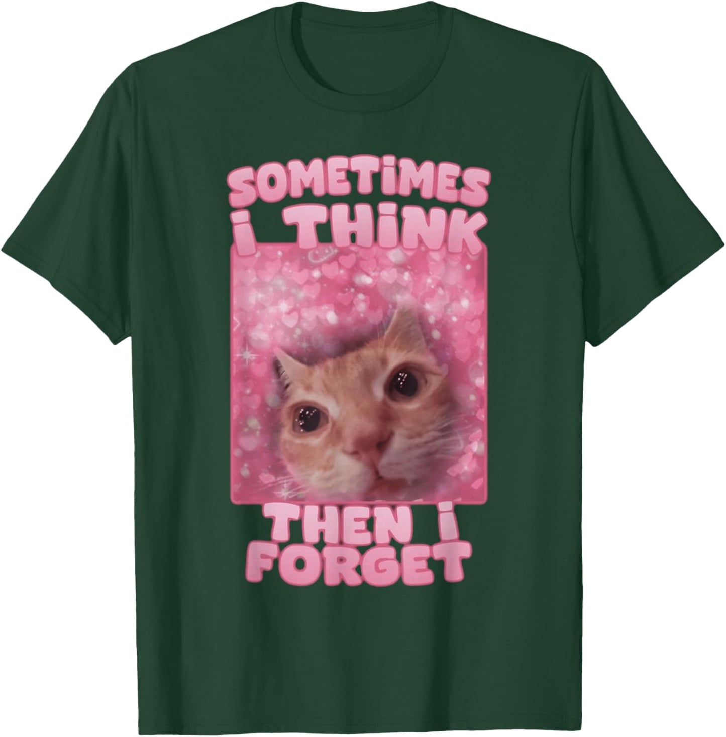 Sometimes I think then I forget T-Shirt - T-Shirt | Forest