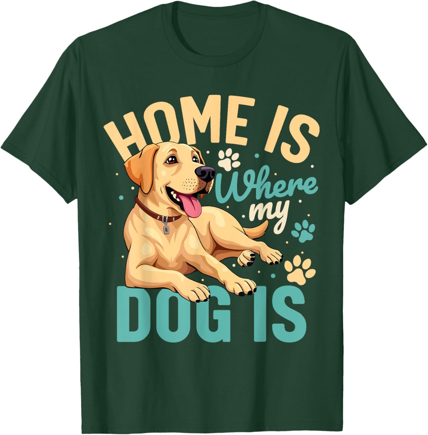 Home is where my dog is T-Shirt - T-Shirt | Forest