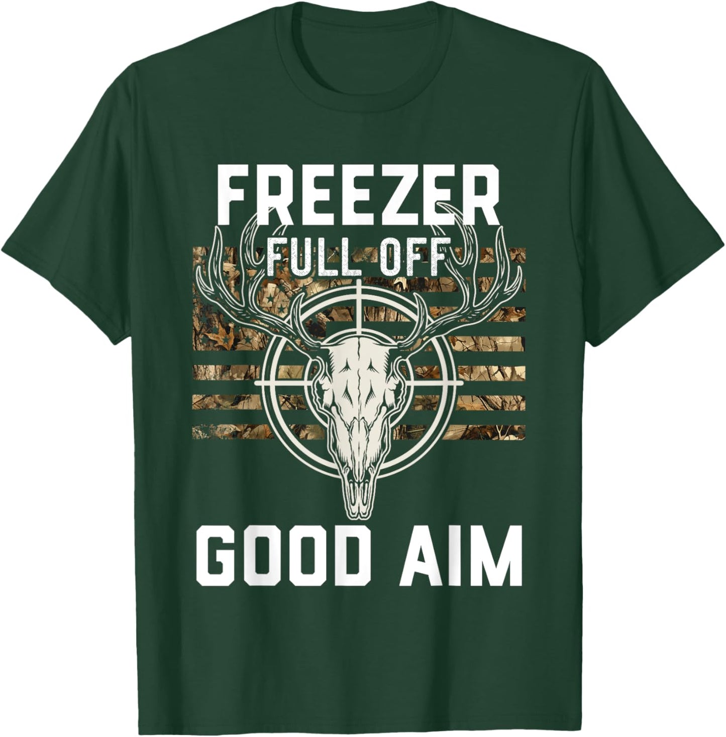 Funny Hunting Season, Deer Hunter, Freezer full of Good Aim T-Shirt - T-Shirt | Forest