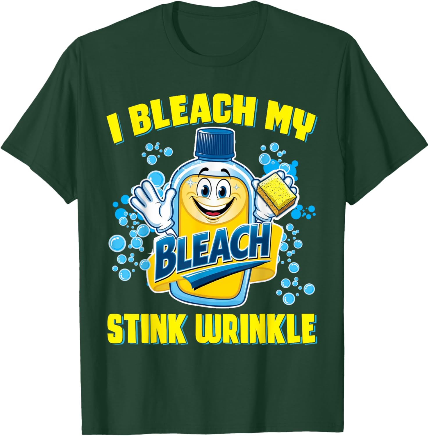 I Bleach Stink Wrinkle Funny Embarrassing Adult Humor Women T-Shirt - T-Shirt | Forest