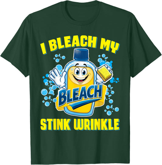 I Bleach Stink Wrinkle Funny Embarrassing Adult Humor Women T-Shirt - T-Shirt | Forest