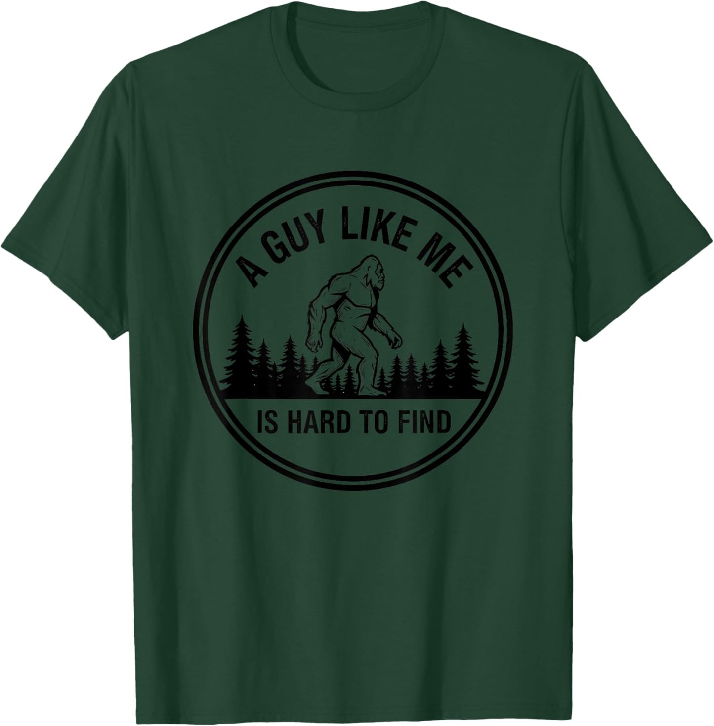 Bigfoot A Guy Like Me is Hard to Find Sasquatch Funny Retro T-Shirt - T-Shirt | Forest