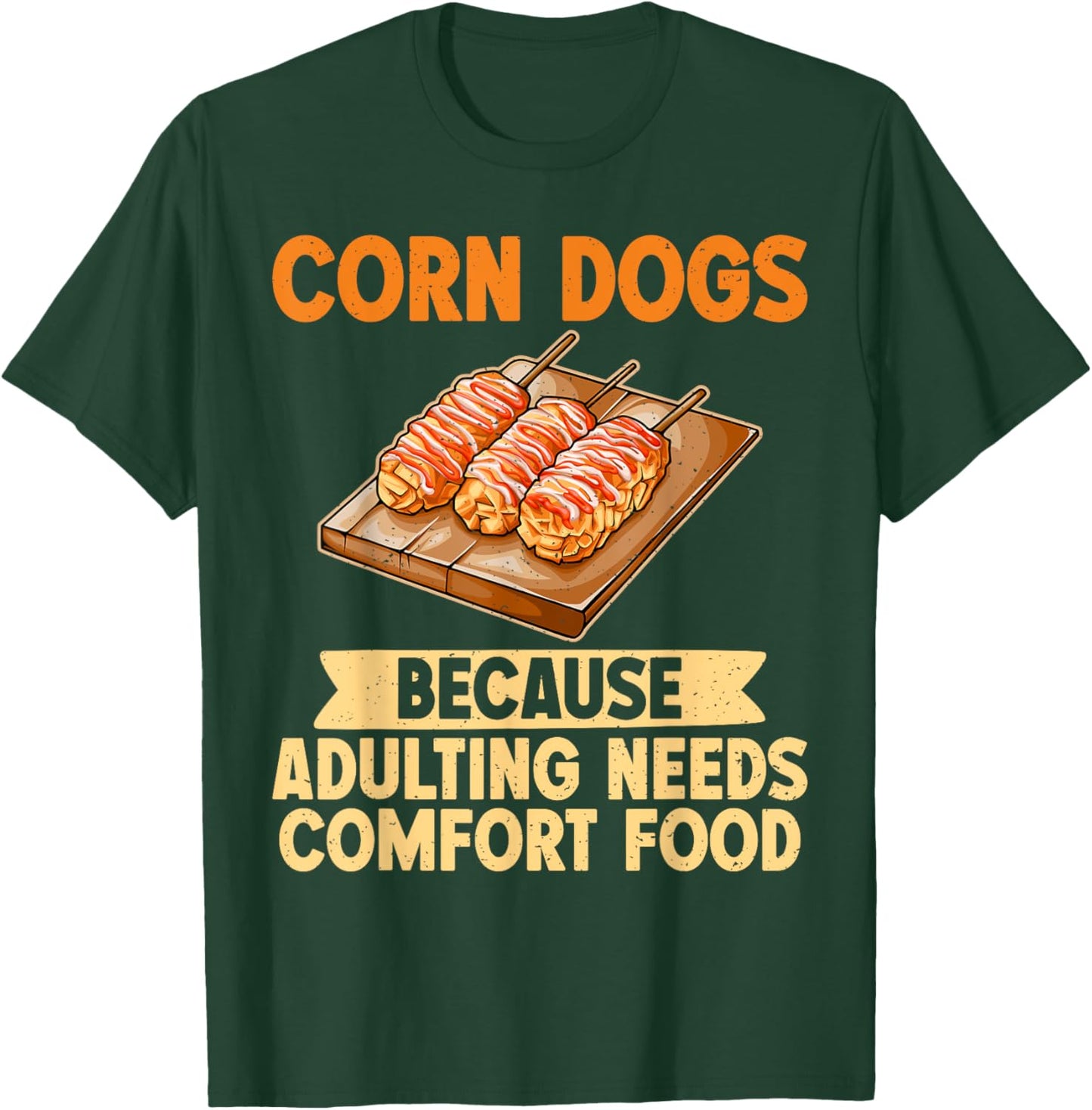 Because Adulting needs Comfort Food Corn Dog T-Shirt - T-Shirt | Forest