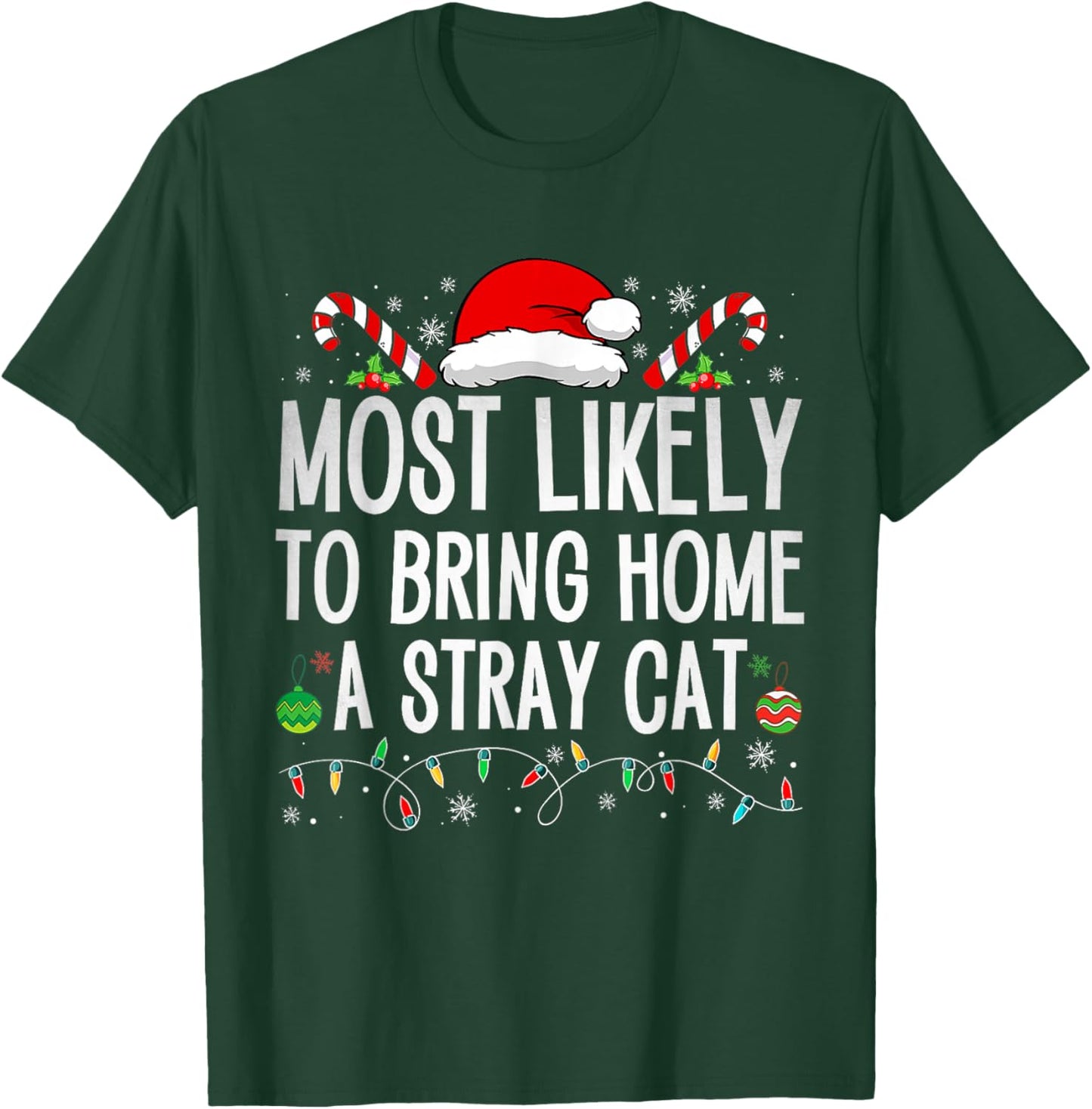 Most Likely To Bring Home A Stray Cat Family Christmas Funny T-Shirt - T-Shirt | Forest