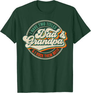 I Have Two Titles Dad And Grandpa And I Rock Them Both T-Shirt - T-Shirt | Forest