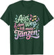 Aus Dem Weg Ich Muss Tanzen T-Shirt - T-Shirt | Forest