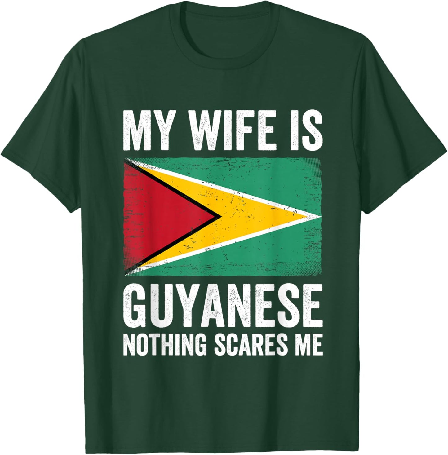 My Wife Is Guyanese Nothing Scares Me Guyana T-Shirt - T-Shirt | Forest