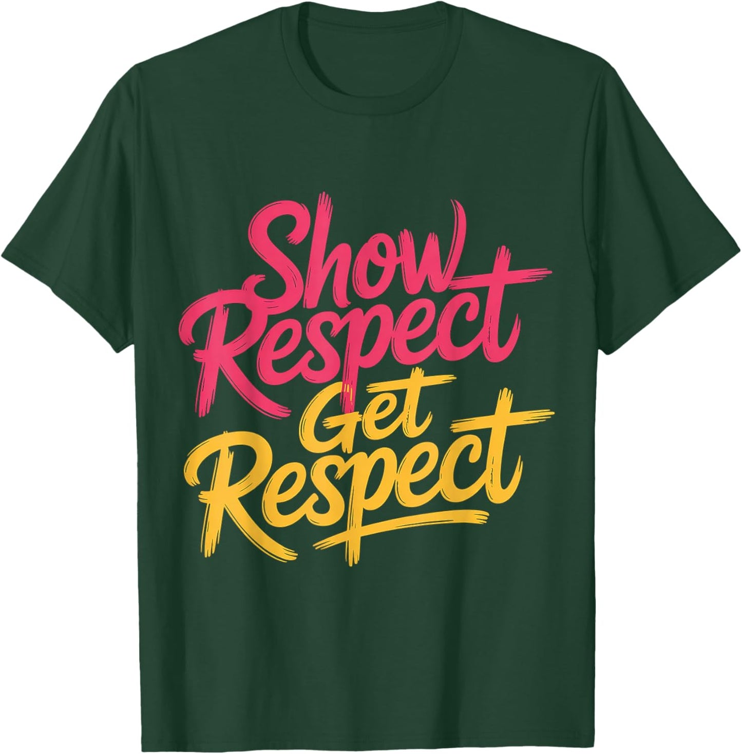 Show Respect Get Respect T-Shirt - T-Shirt | Forest
