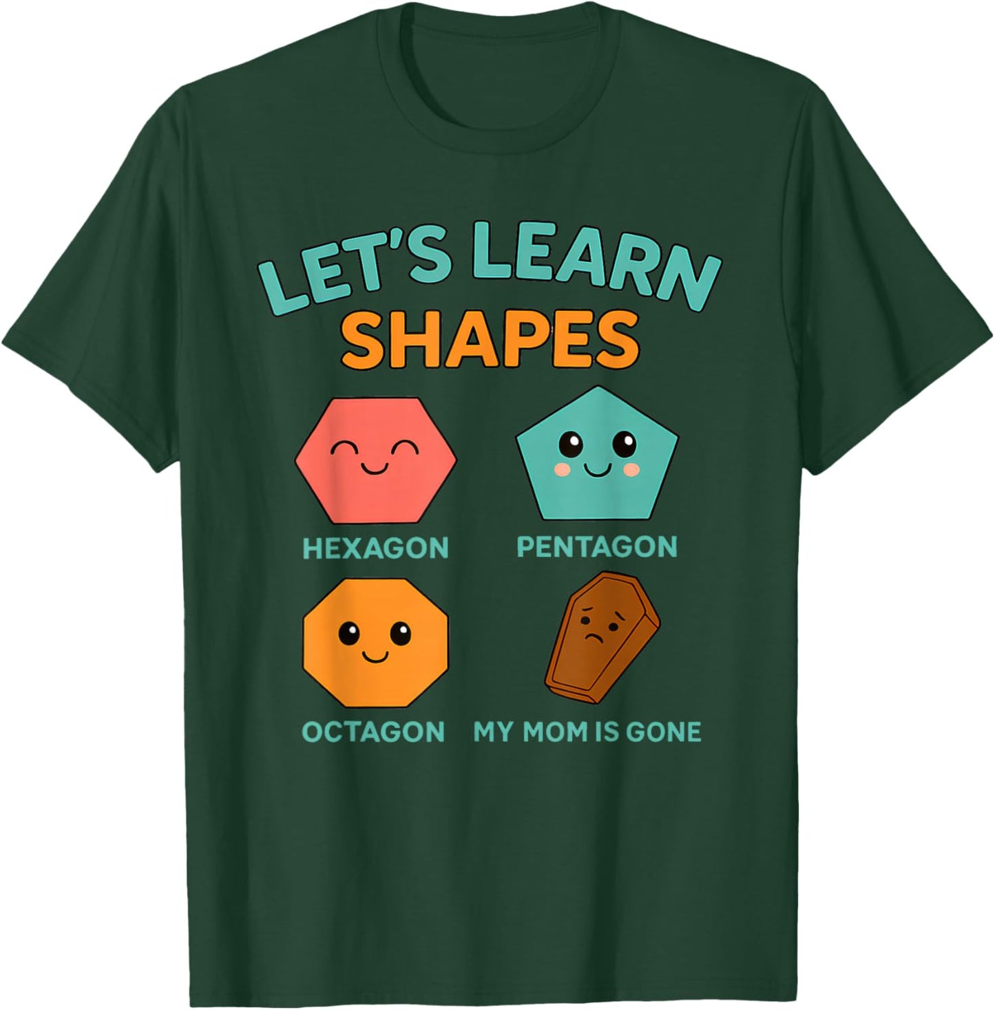 Learning Shapes Dark Humor Meme Mourning Mom Sarcastic T-Shirt - T-Shirt | Forest
