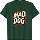 Mad Dog Motto for a Cool and Funny Look T-Shirt - T-Shirt | Forest