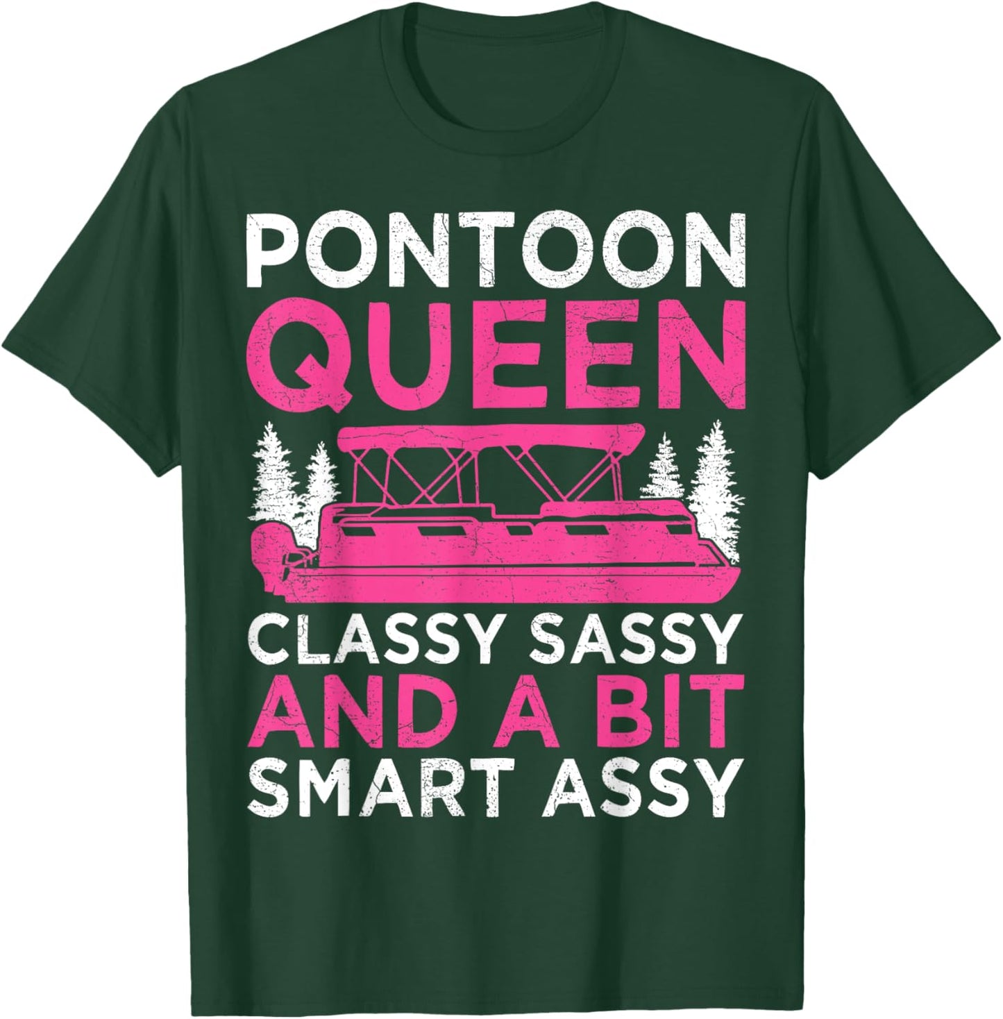 Pontoon Queen Classy Sassy And A Bit Smart Assy T-Shirt - T-Shirt | Forest