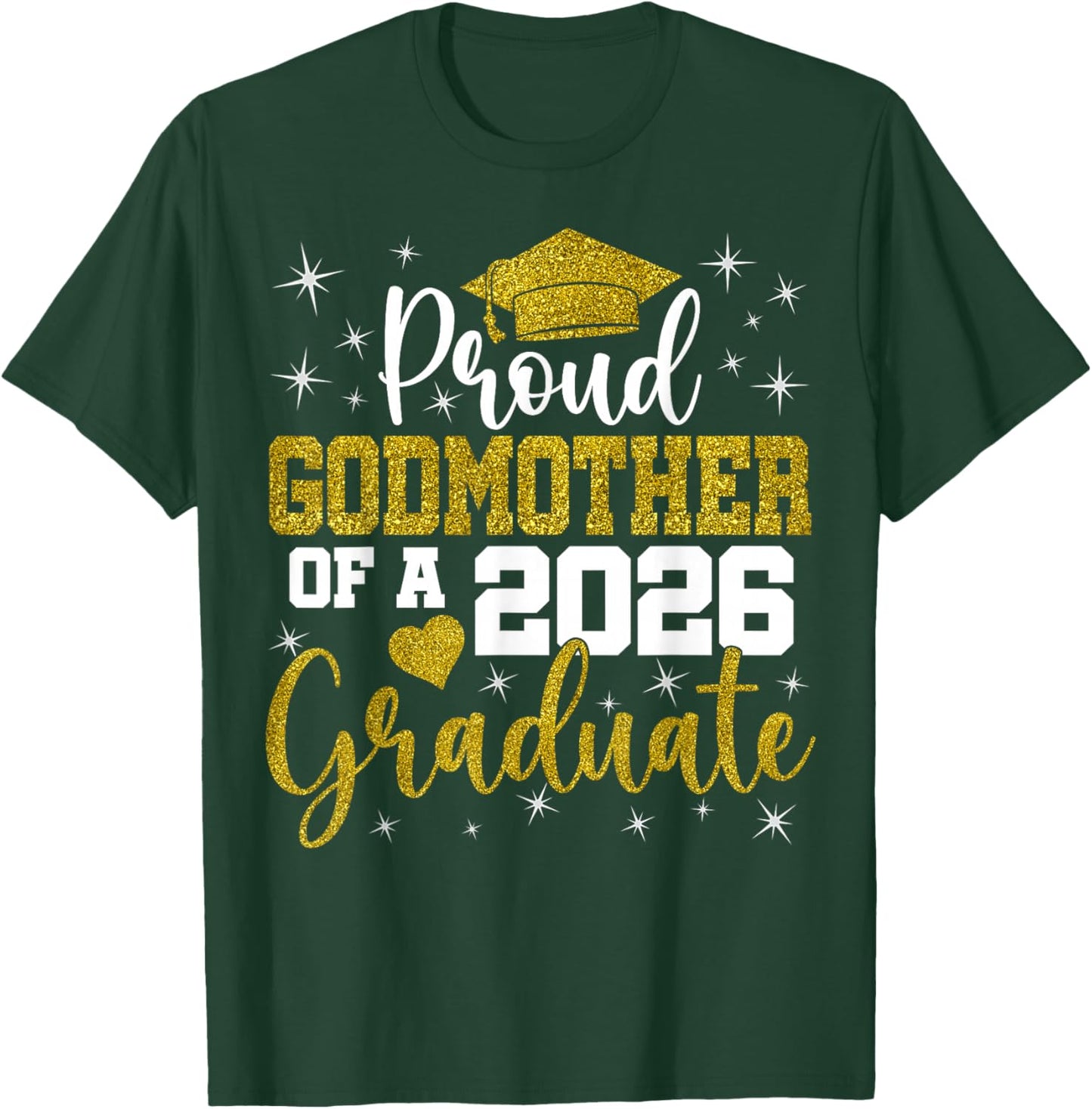 Proud Godmother of a Class of 2026 Graduate Senior T-Shirt - T-Shirt | Forest