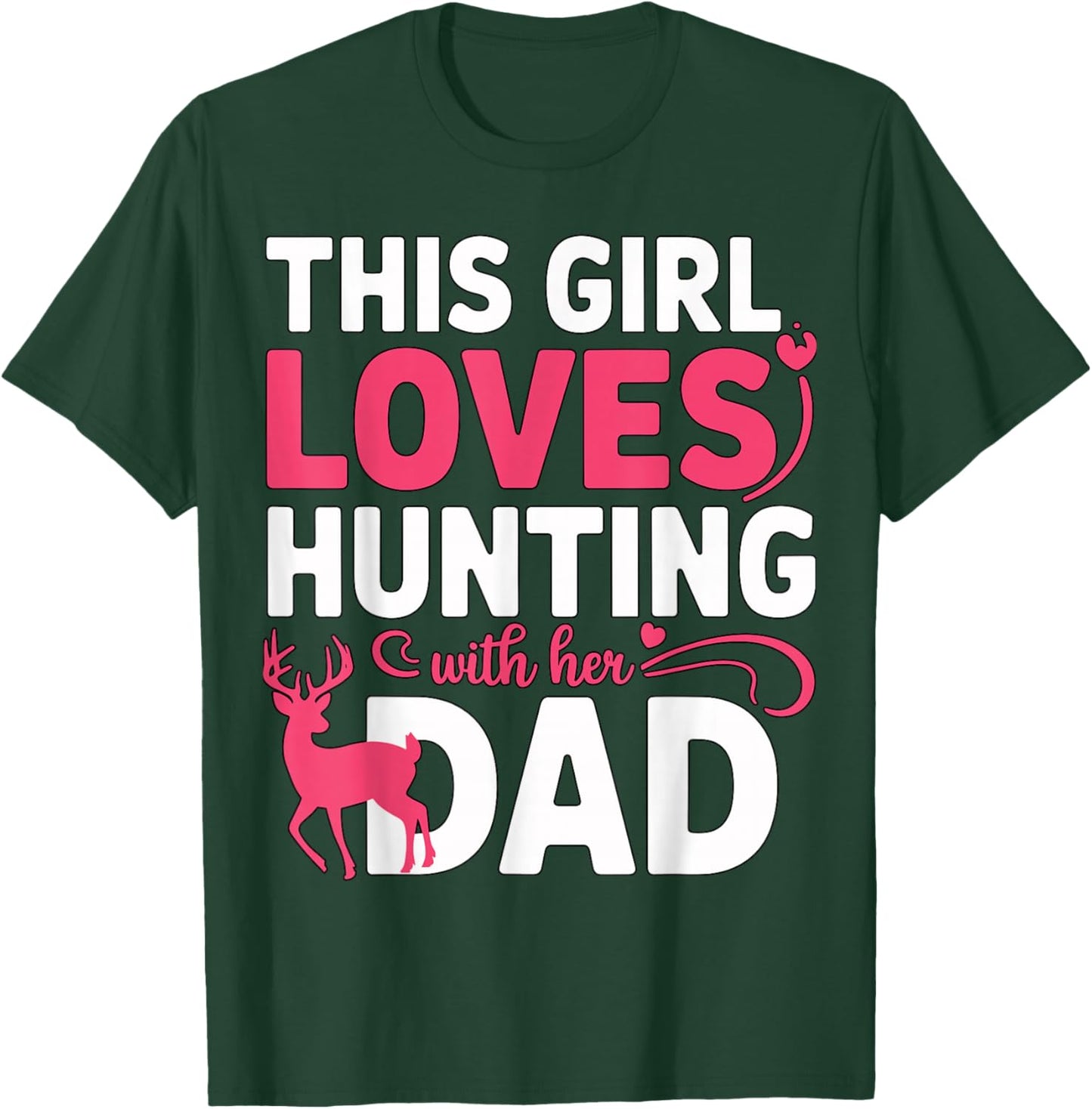 This Girl Loves Hunting with Her Dad Pink Deer Hunter T-Shirt - T-Shirt | Forest