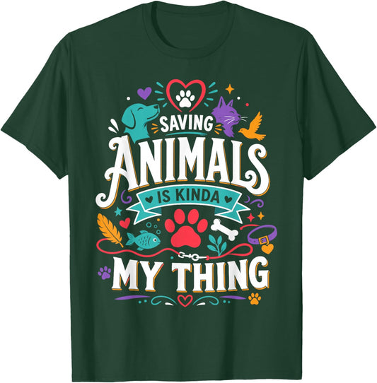 Saving Animals is Kinda My Thing and I Love It T-Shirt - T-Shirt | Forest