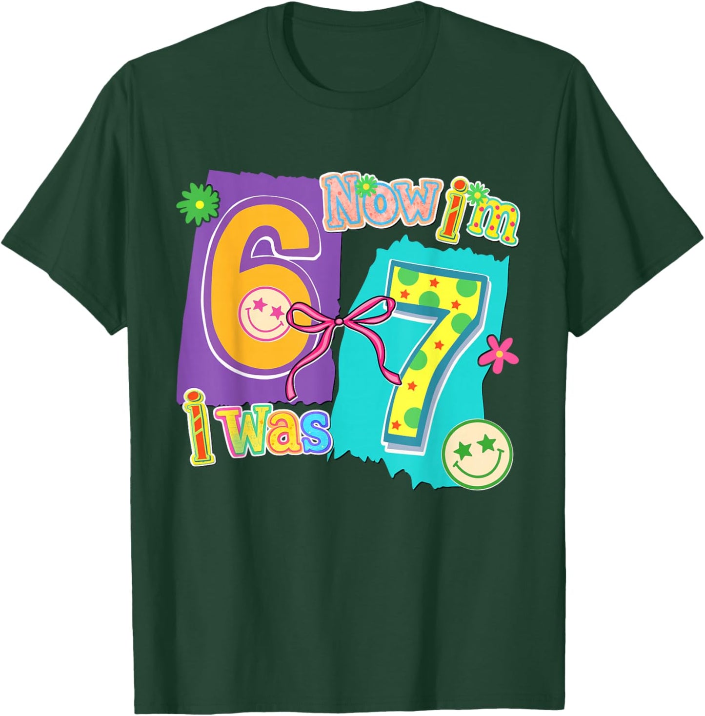7 Years Old Birthday I was 6 Now I'm 7 6 7 Funny Kids Girls T-Shirt - T-Shirt | Forest