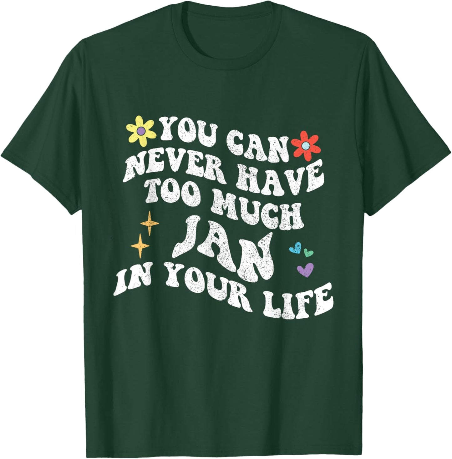 Retro Groovy You Can Never Have Too Much Jan In Your Life T-Shirt - T-Shirt | Forest