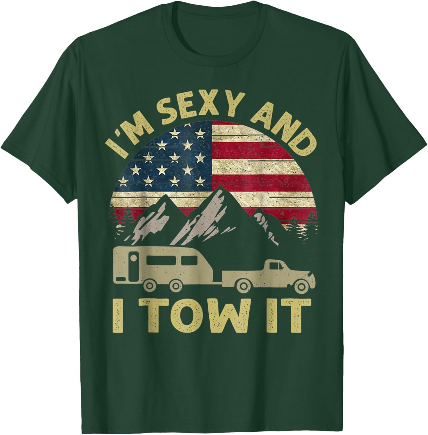 Funny Camping I'm Sexy And I Tow It RV Camper Men Women T-Shirt - T-Shirt | Forest