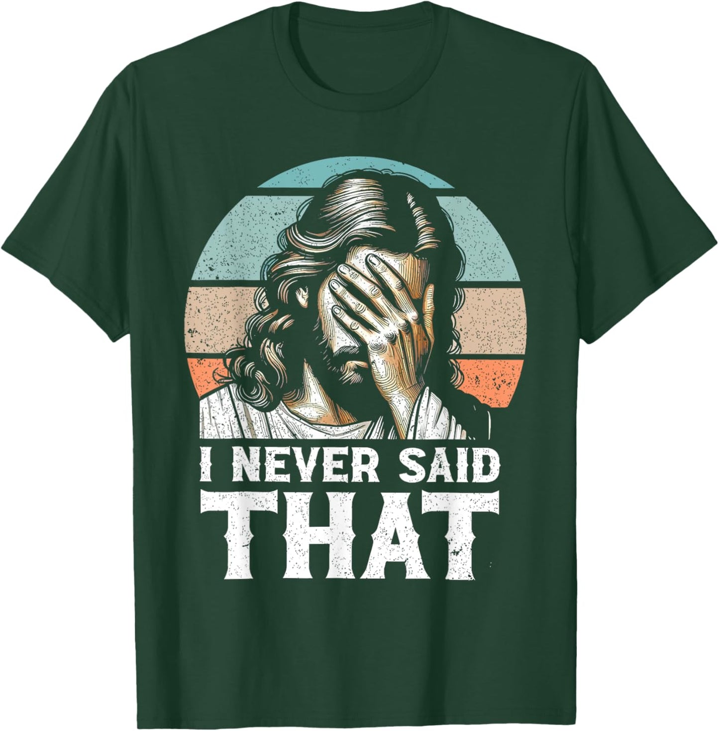 I Never Said That Funny Disappointed Jesus Retro Vintage T-Shirt - T-Shirt | Forest