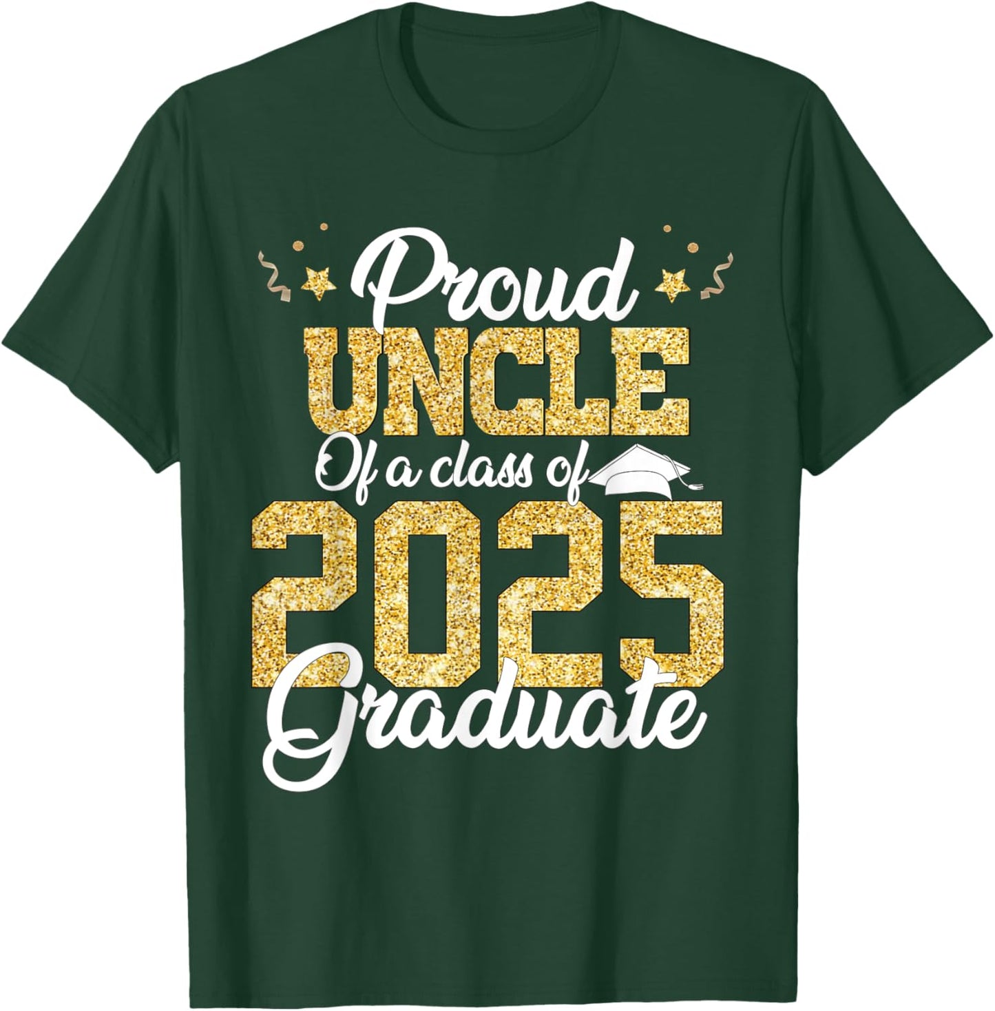 Proud Uncle Of a class of 2025 Graduate Senior Graduation T-Shirt - T-Shirt | Forest