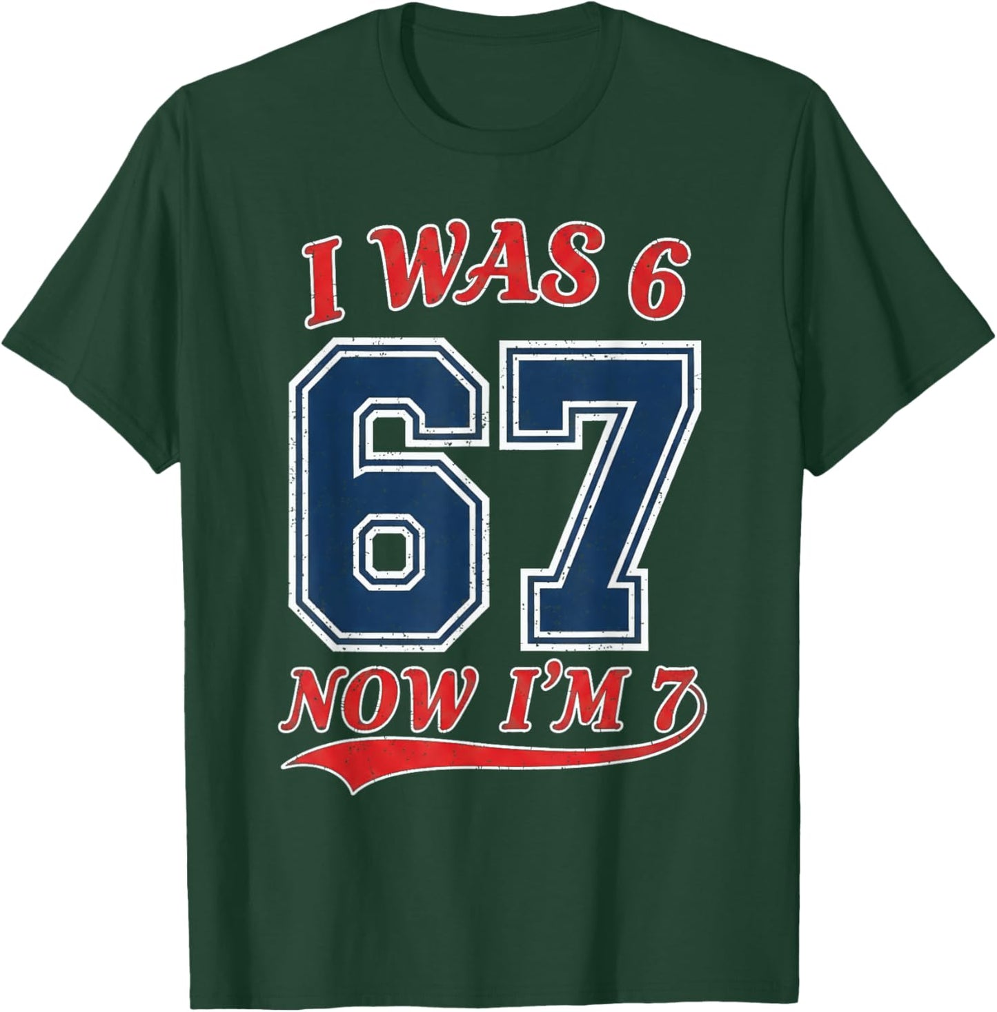 7 Year Old Birthday 67 Meme Jersey Style I was 6 Now I'm 7 T-Shirt - T-Shirt | Forest