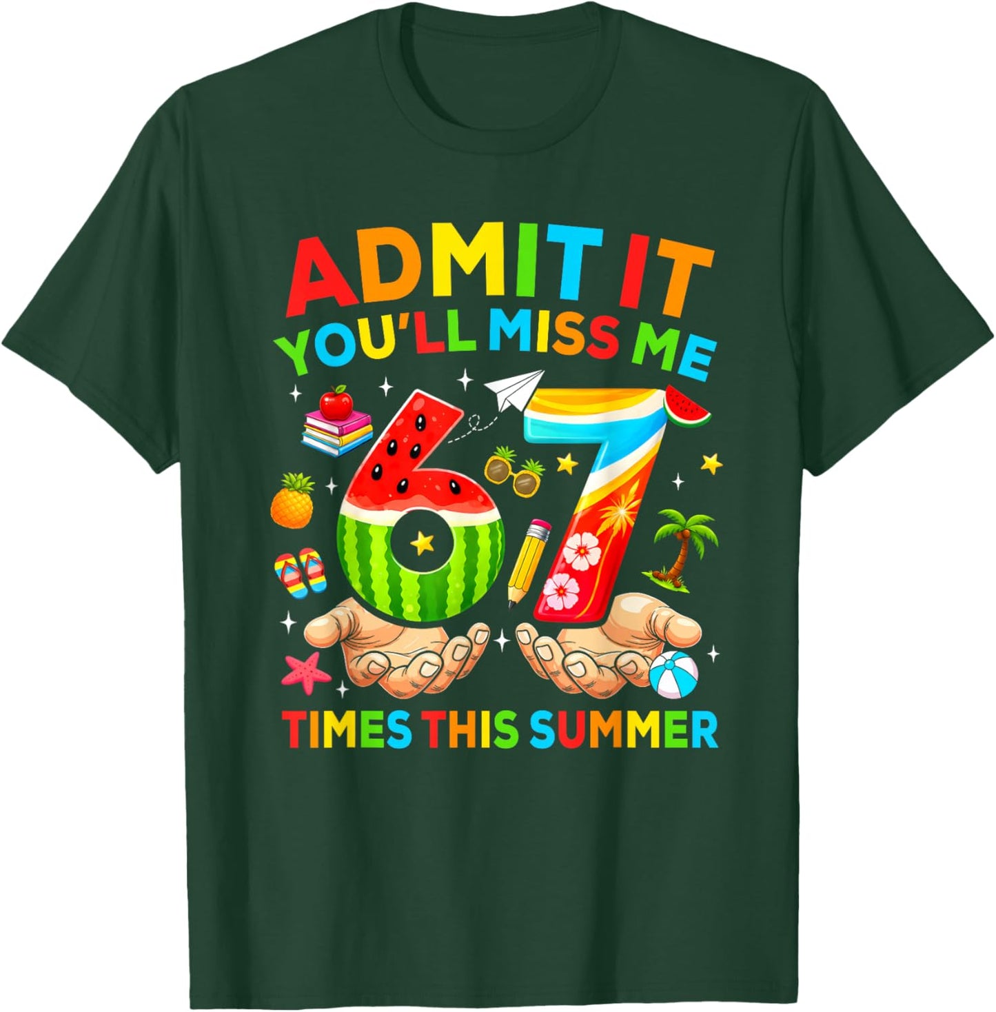 End of School Teacher Admit It You'll Miss Me 67 Last Day T-Shirt - T-Shirt | Forest