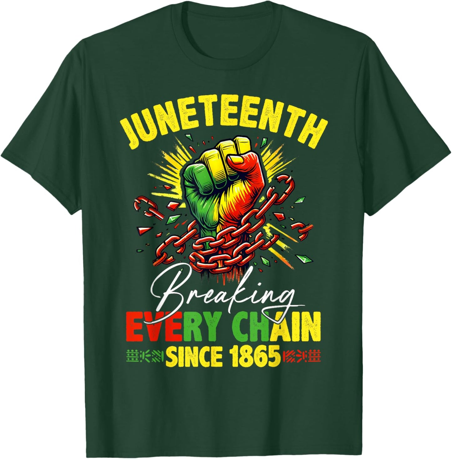 Breaking Every Chain Since 1865 Juneteenth Freedom Women Men T-Shirt - T-Shirt | Forest