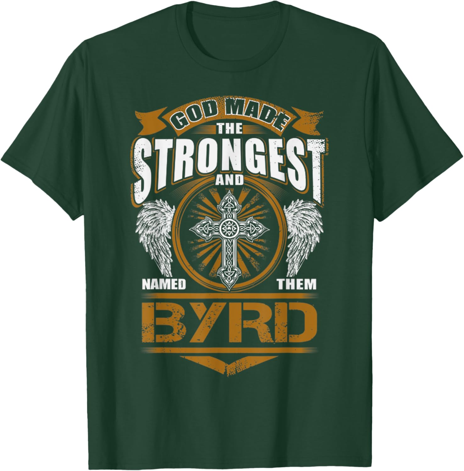 God Found Strongest And Named Them Byrd Gift Byrd Name T-Shirt - T-Shirt | Forest
