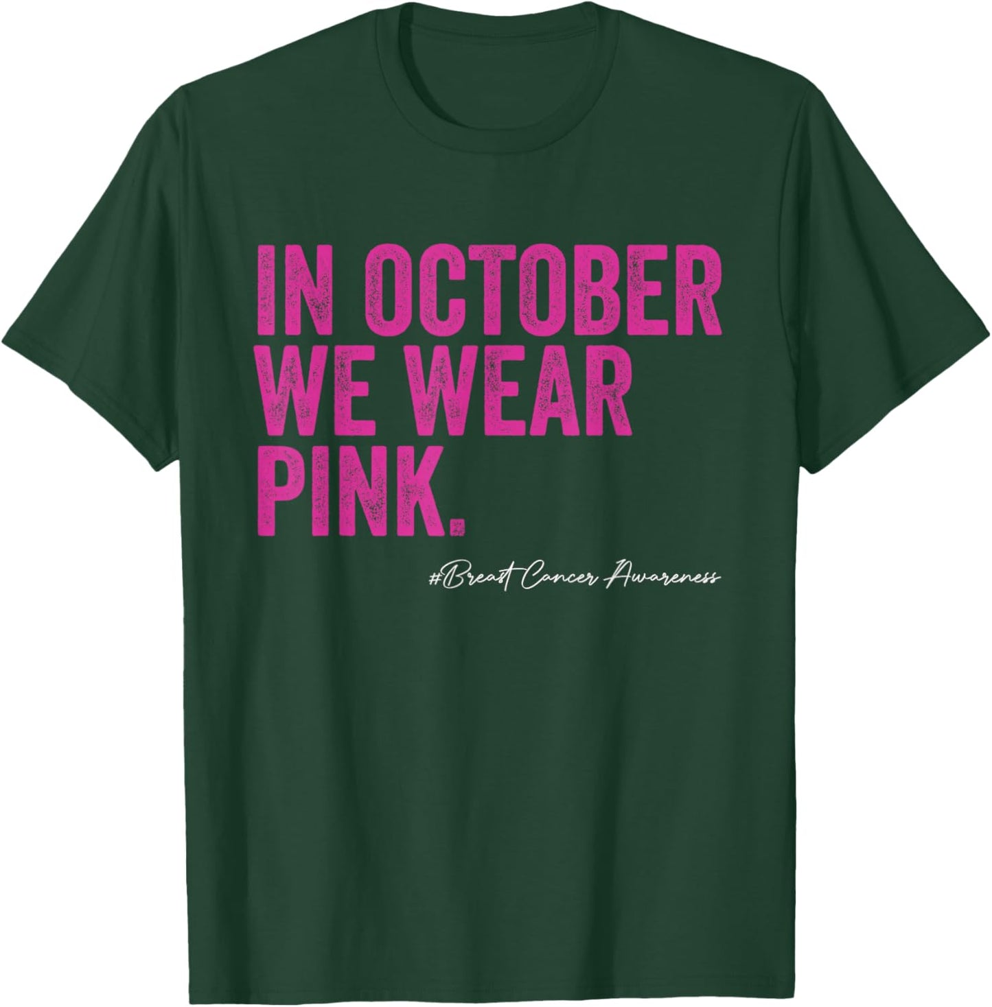 In October We Wear Pink Cancer Awareness T-Shirt - T-Shirt | Forest