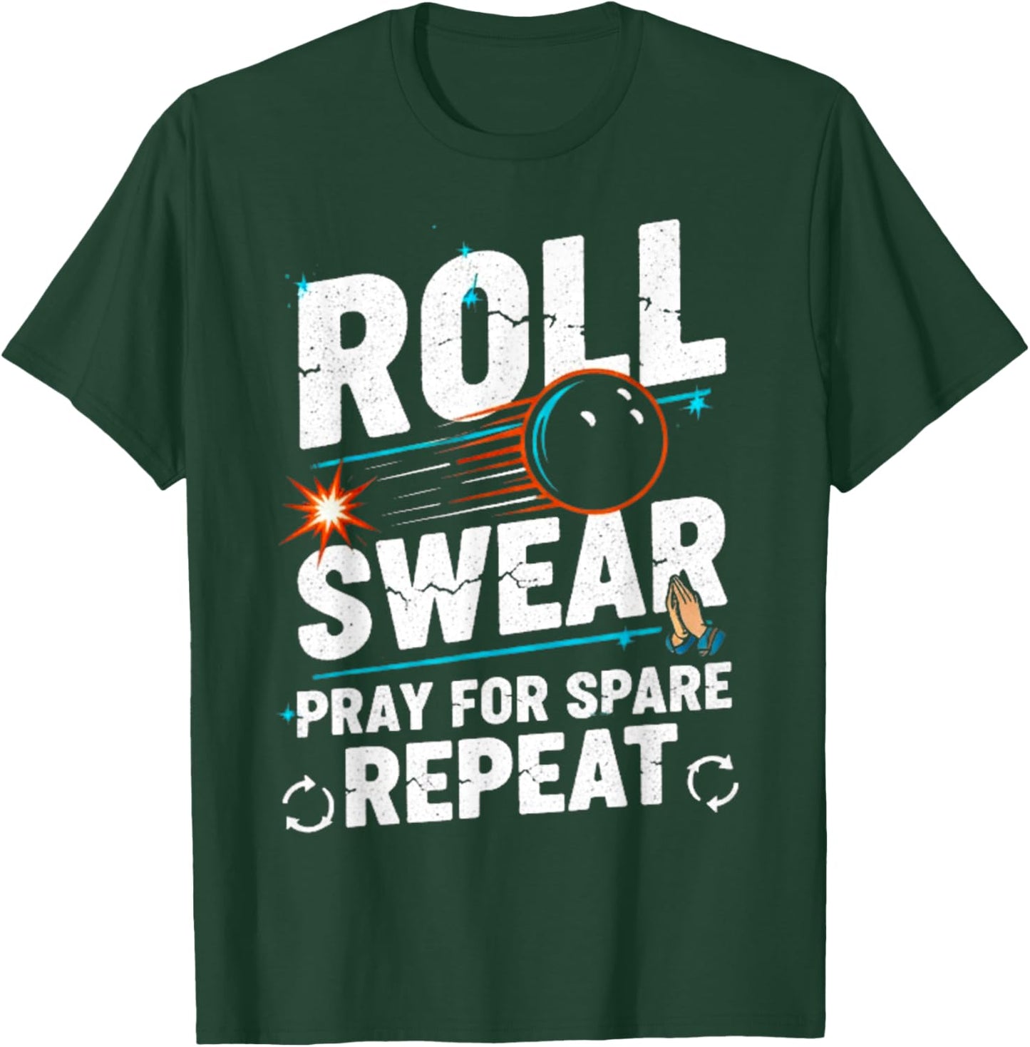 Roll Swear Pray Spare Repeat Bowling Humor T-Shirt - T-Shirt | Forest
