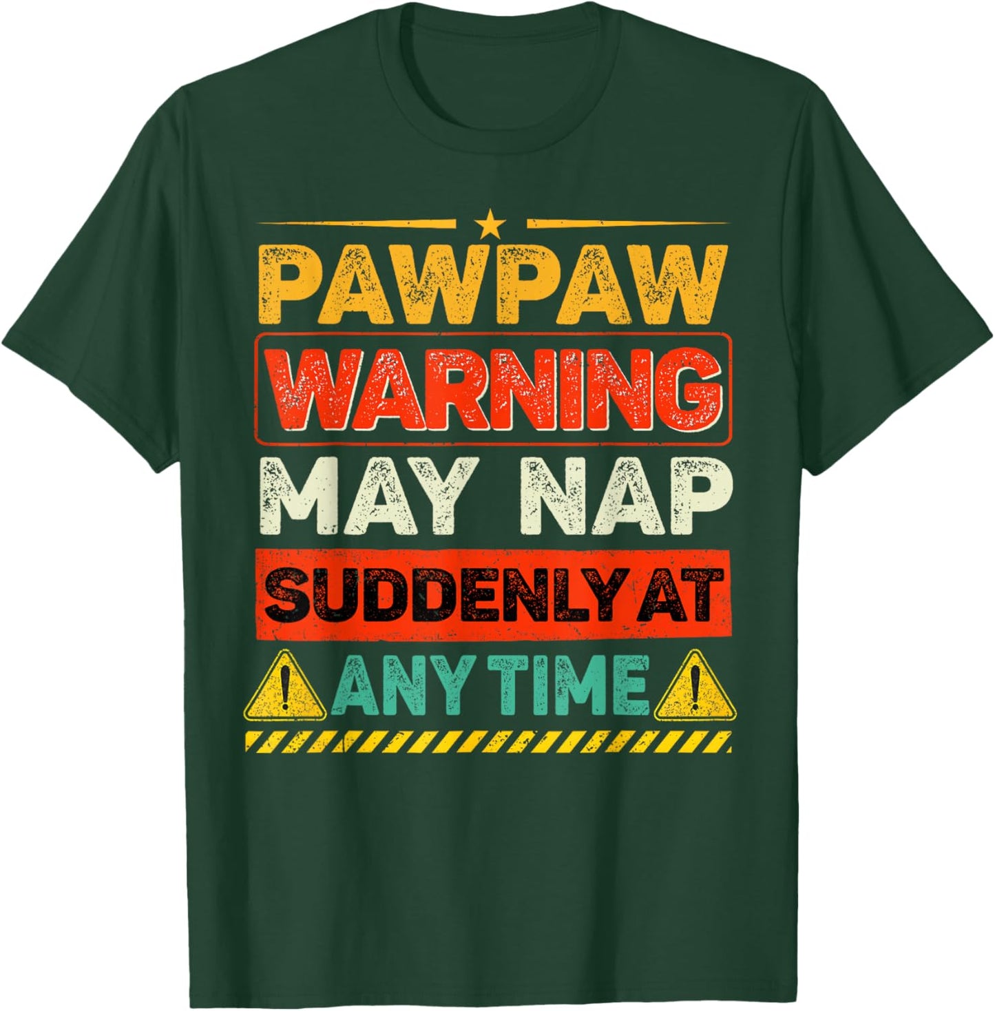 Funny Pawpaw Warning May Nap Suddenly Anytime Fathers Day T-Shirt - T-Shirt | Forest