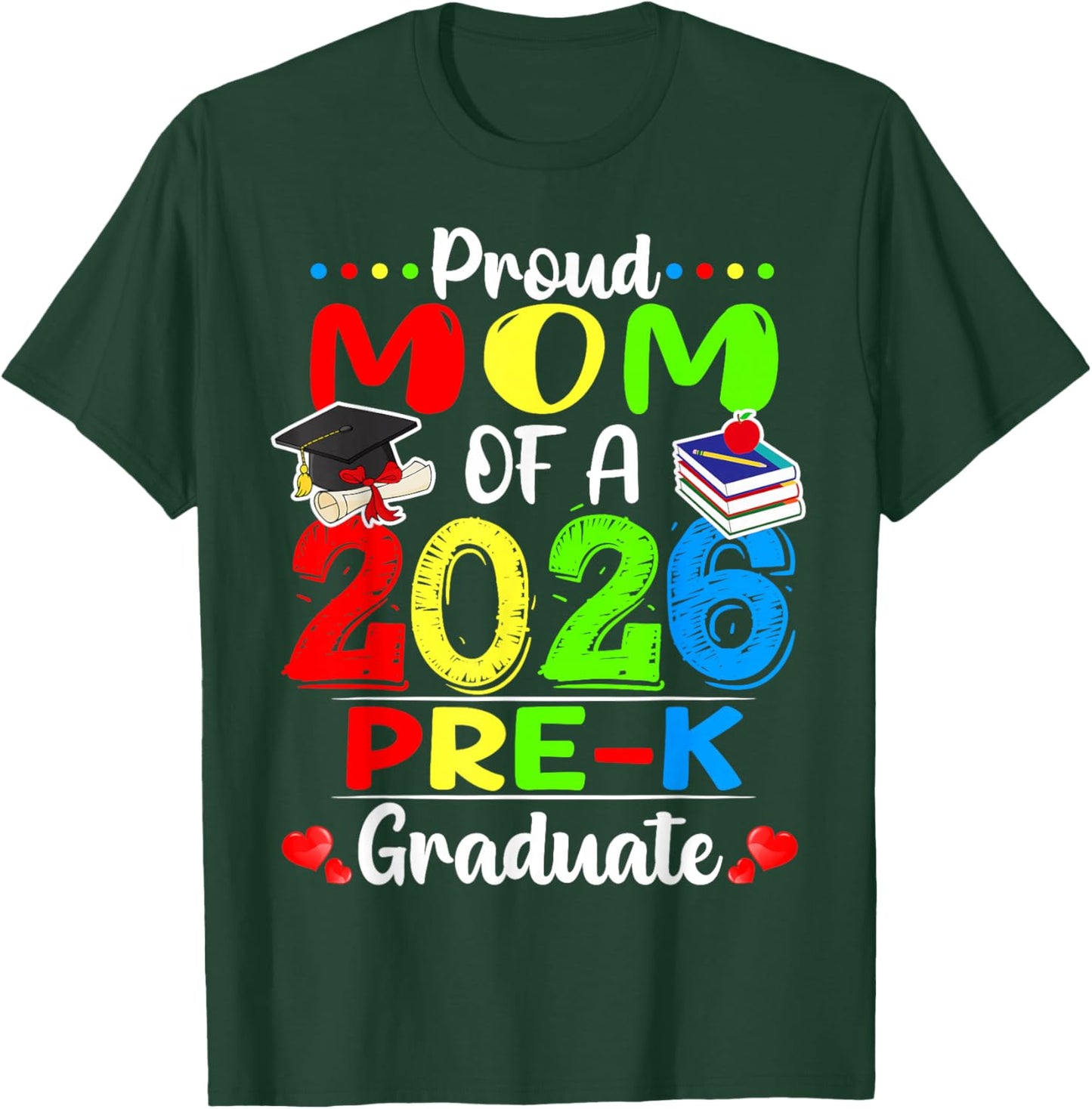 Proud Mom of 2026 Pre-K Graduate Mothers Day Graduation T-Shirt - T-Shirt | Forest