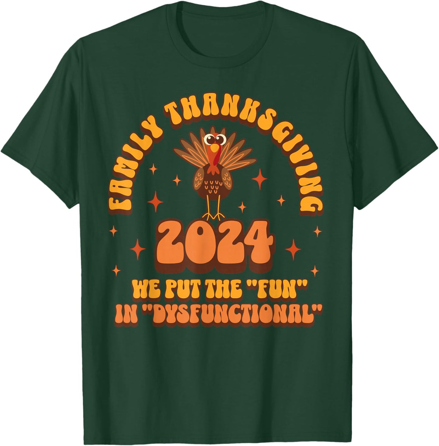 Dysfunctional Family Thanksgiving 2024 Matching Turkey Funny T-Shirt - T-Shirt | Forest