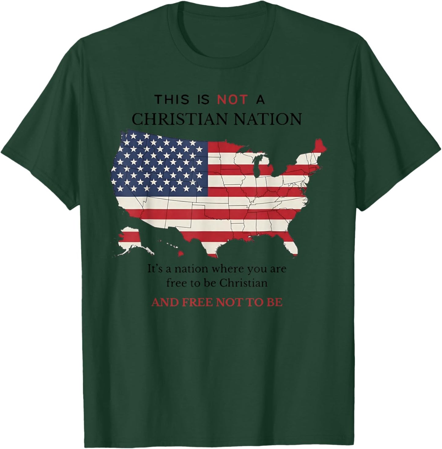 This is Not A Christian Nation It's A Nation Where You are T-Shirt - T-Shirt | Forest