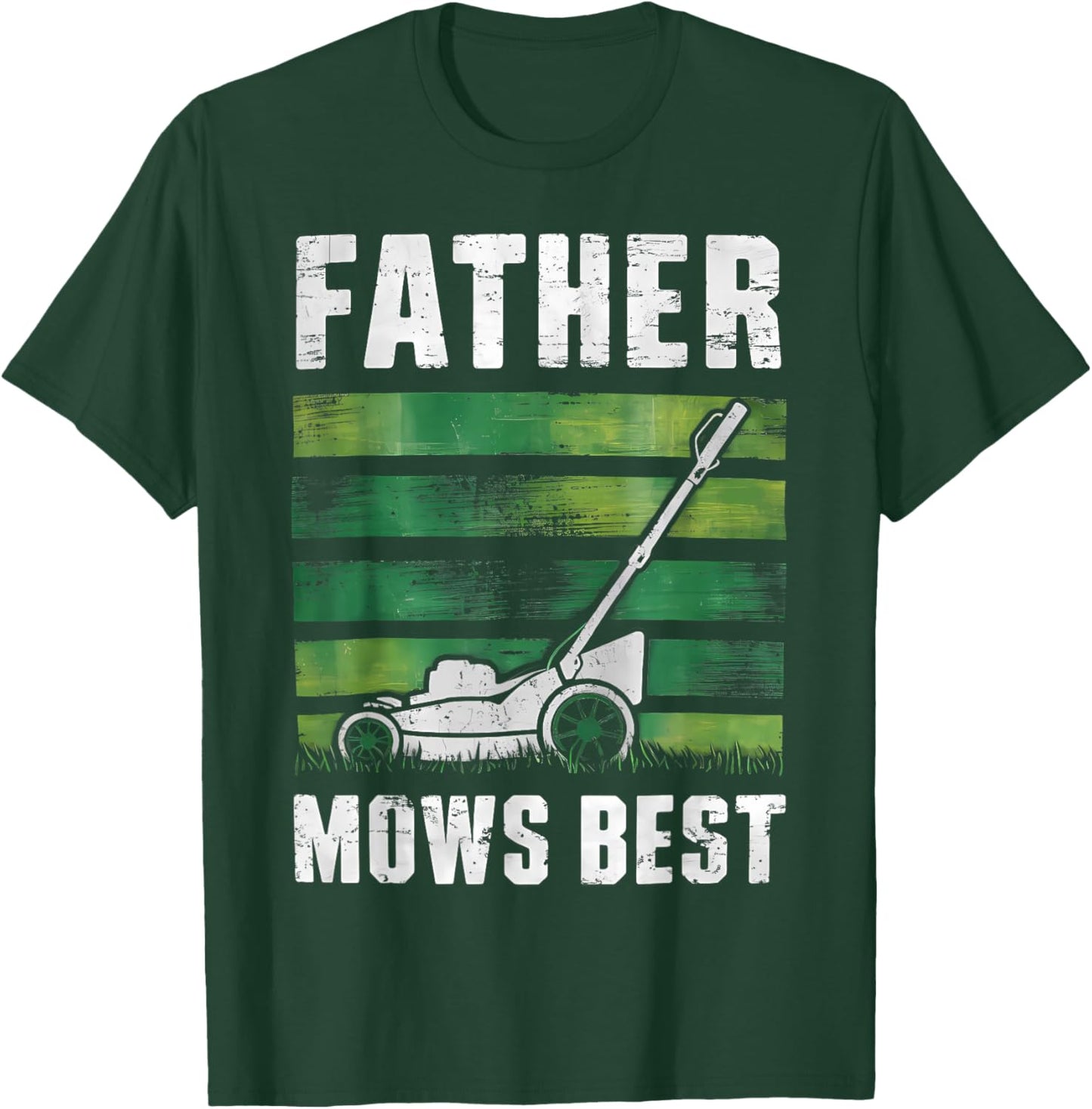 Father Mows Best Funny Father's Day Lawn Mowing T-Shirt - T-Shirt | Forest